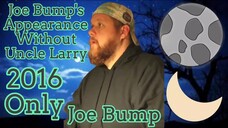 Joe Bump's Appearance Without Uncle Larry 2016 Only