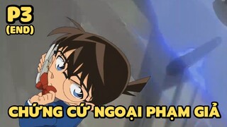 [Thám tử lừng danh Conan] - Chứng cứ ngoại phạm giả (Phần cuối) | Anime hay