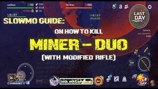 MINER - DUO/SLOWMO GUIDE (HOW TO KILL THE MINER USING - RIFLE MODIFIED)- Last Day On Earth: Survival