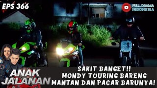 SAKIT BANGET!! MONDY TOURING BARENG MANTAN DAN PACAR BARUNYA! - ANAK JALANAN