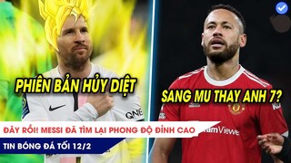 TIN BÓNG ĐÁ TỐI 12/2: Messi đã tìm lại PHONG ĐỘ đỉnh cao? Neymar rời PSG tới M.U thay Ronaldo