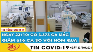Cập Nhật ngày  23/10 thêm  3.373 ca mắc COVID-19 tại 47 tỉnh, thành. Giảm 616 ca so với hôm qua