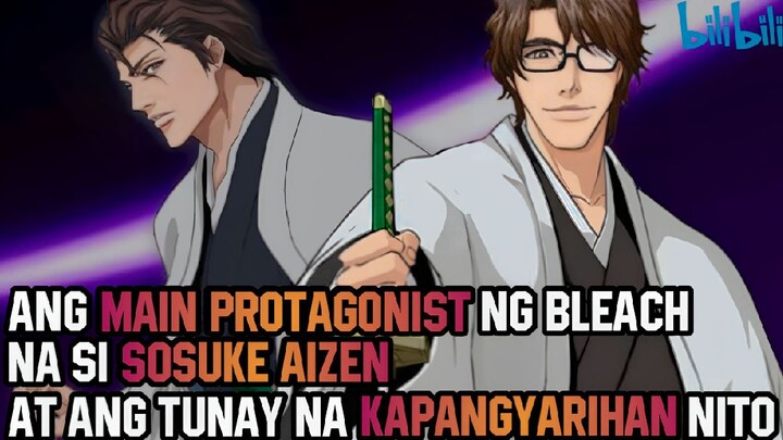 Ang MAIN PROTAGONIST ng bleach na si SOSUKE AIZEN at ang tunay na kapangyarihan