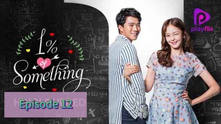 1% OF SOMETHING Episode 12 English Sub (2016)