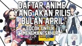 Daftar Anime Yang Rilis Bulan April, Cocok nih nemenin pas sahur