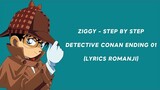 Ziggy - Step By Step (Detective Conan Ending 01 Lyrics Romanji)