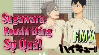 [Haikyu!!] FMV | Sugawara Koushi Đáng Sợ Quá!