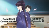 Komi Can't Communicate |Season 2 |Episode 12 | English Sub.