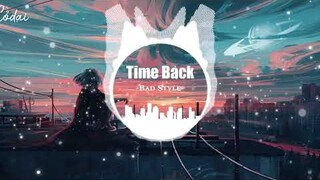 Time Back - Bad Style | 的时间不好回来吧 / Nhạc nền Tiktok hot nhất