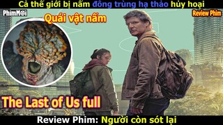 Tận Thế: Nấm kí sinh Hủy diệt Nhân Loại - Review Phim The Last Of Us Full 1-9