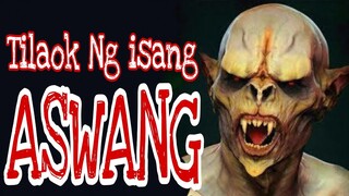 TAGALOG HORROR STORY | TILAOK NG ISANG ASWANG | HORROR TRUE STORY