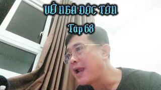 [Tập 68]-VÔ NGÃ ĐỘC TÔN- Ngôn Tình, Huyền Huyễn, Cổ Đại hay nhất 2022