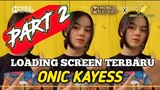 Loading Screen ONIC KAYESS Terbaru!! PART 2 || Mobile Legends