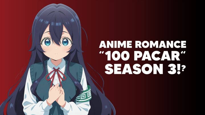 Anime 100 Pacar Resmi lanjut Season 3!?😁