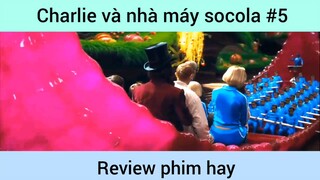 Charlie và nhà máy socola p5