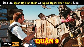 [Review Phim] Ông Chú Khám Phá Phố Ngành Của Người Ngoài Hành Tinh và Cái Kết | Tóm tắt phim Quận 9