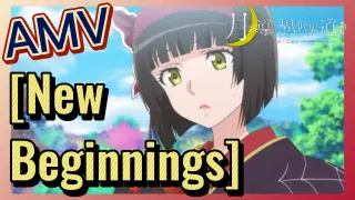 [New Beginnings] AMV