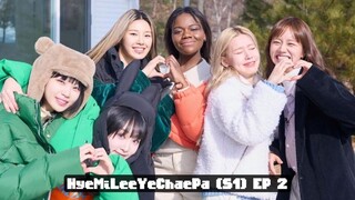 HyeMiLeeYeChaePa (S1) EP 2 / SUB INDO