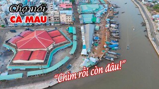 Đi tìm Chợ Nổi Cà Mau "Chìm rồi còn đâu???"