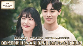 Kisah Cinta Romantis Dokter Hewan dan Petugas Polisi - Alur Cerita Film Terbaik