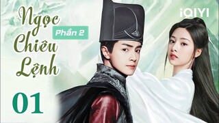 NGỌC CHIÊU LỆNH PHẦN 2 - Tập 01 | Siêu Phẩm Cổ Trang Ngôn Tình Hấp Dẫn | iQIYI Phim Thuyết Minh