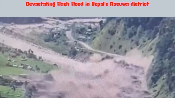 Devastating flash flood in Nepal’s Rasuwa district 26-Aug-2026