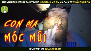 [Review Phim] Thanh Niên Livestream Trong Ngôi Nhà Ma Ám Và Cái Kết Thốn Tận Rốn