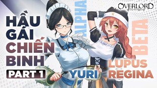 Toàn Tập Về Hầu Gái Chiến Binh Pleiades Part1.2: Sức Mạnh Yuri(Alpha) Và Lupus Regina (Beta)OverLord