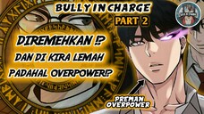 Terlalu Overpower!? Hari Pertama Sekolah Sudah Membantai!? (Bully In Charge Part 2