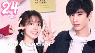 Our Generation - Episode 24 FINALE [Eng Sub]