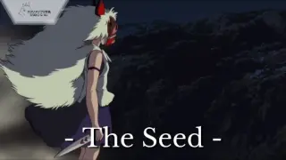 Princess Mononoke || - The Seed -