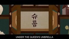 UNDER THE QUEENS UMBRELLA EP.13