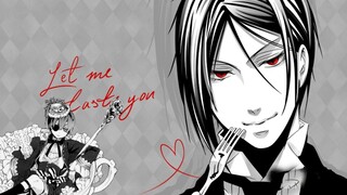 [Hắc Quản Gia] LET ME TASTE YOU