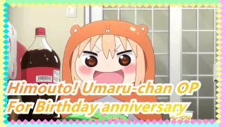 Himouto! Umaru-chan | OP-For Birthday anniversary