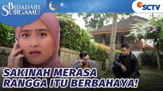 Feeling Sakinah Mengatakan, Rangga Itu Berbahaya | Bidadari Surgamu - Episode 156