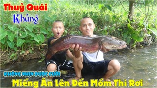 Nướng Thuỷ Quái Khủng Giữa Suối - Không Nhịn Được Cười Với Mao Ca Miếng Ăn Lên Đến Mồm Thì Bị Rơi