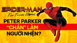 SPIDER-MAN: FAR FROM HOME - Khi 'SIÊU ANH HÙNG' không còn là CUỘC VUI