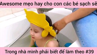 mẹo hay cho con các bé xách trong nhà mình phải biết và làm theo phần 38