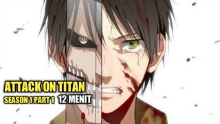 SELURUH ALUR CERITA ATTACK ON TITAN SEASON 1 PART 1 - 12 Menit | Perjuangan Melawan Raksasa