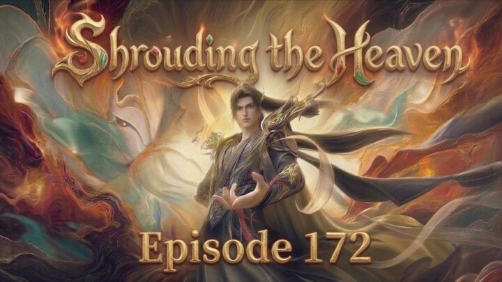 Shrouding the Heavens Episode.172
