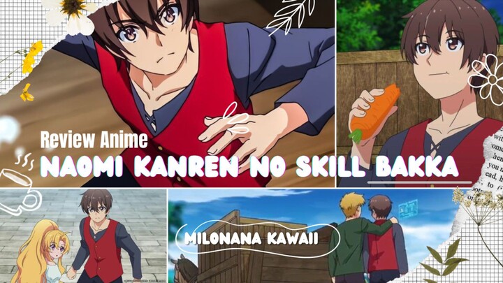 CUMA PAKE WORTEL BISA BUNUH MONSTER? || Review Anime Naomi Kanren No Skill || By Milonanakawaii