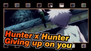 [Hunter x Hunter]Giving up on you-Killua&Gon