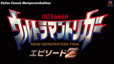 Ultraman Trigger Episode Z Subtitle Indonesia