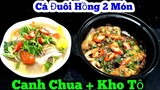 Hướng dẫn cách nấu _ Cá Đuôi Hồng 2 món - Canh Chua + Kho Tộ | chỉ trong 20 phút
