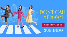 DON'T CALL ME MAAM EP08 SUB INDO