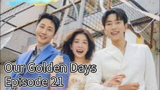 Our Golden Days (2025) | Episode 21 | EngSub