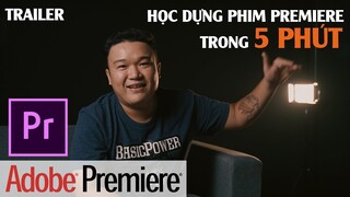 Dựng Phim Premiere Toàn Tập Cho Người Mới Bắt Đầu | TRAILER HỌC DỰNG PHIM