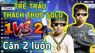 FREE FIRE | TRẺ TRÂU Thách thức solo Free Fire kèo 1 chấp 2 !!!