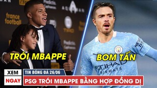 TIN BÓNG ĐÁ TRƯA 26/6 | Man City LÀM LOẠN TTCN với loạt BOM TẤN, Mbappe ép PSG "NÂNG ĐỠ" em trai