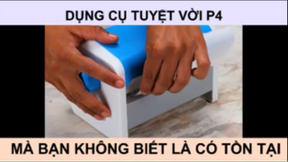 Dụng cụ tuyệt vời mà bạn không biết là có tồn tại phần 4